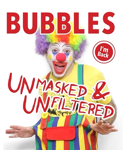 Bubbles the Clown – Unmasked and Unfiltered