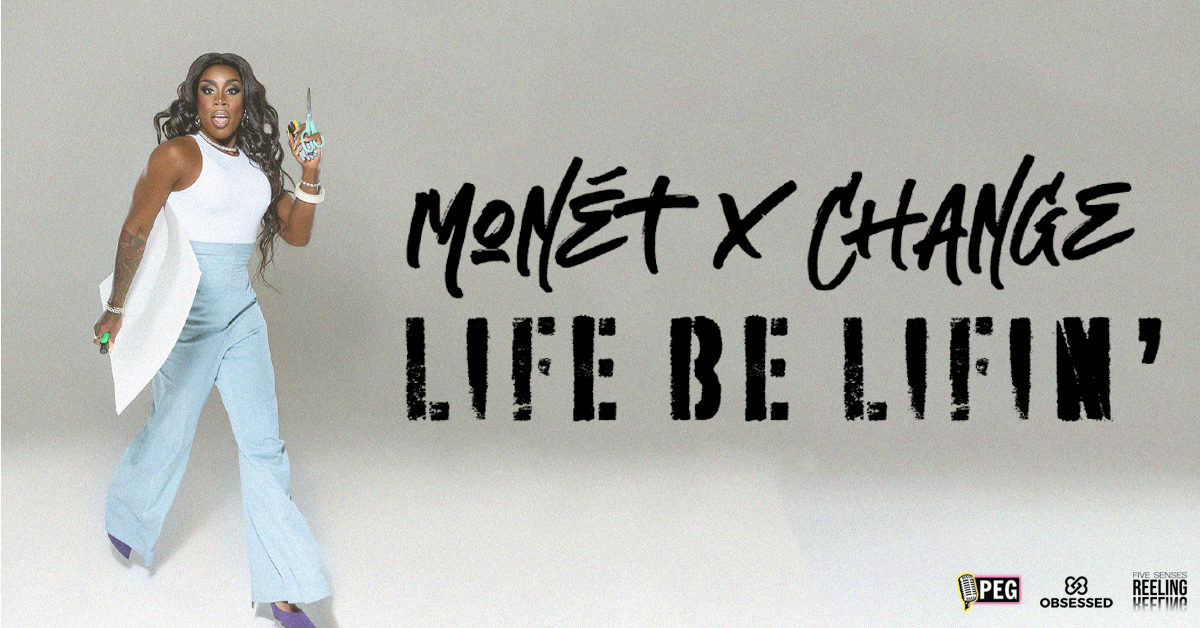 Life Be Lifin’ Starring Monét X Change